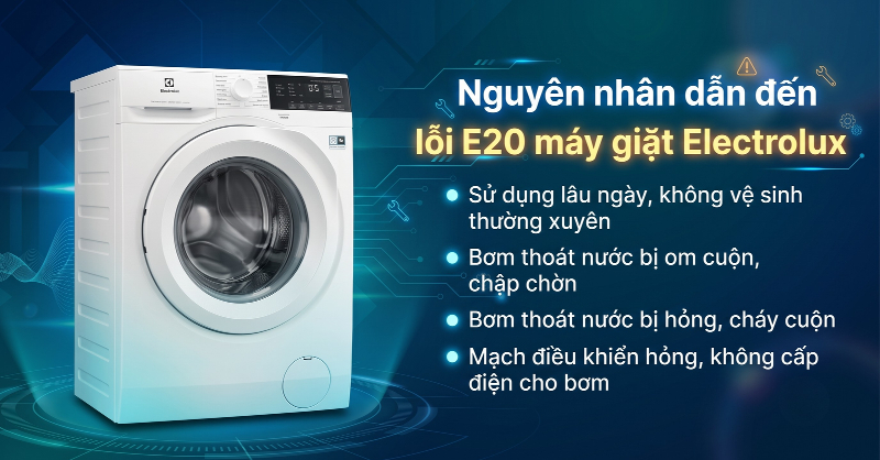 Nguyên nhân gây ra lỗi E20 máy giặt Electrolux