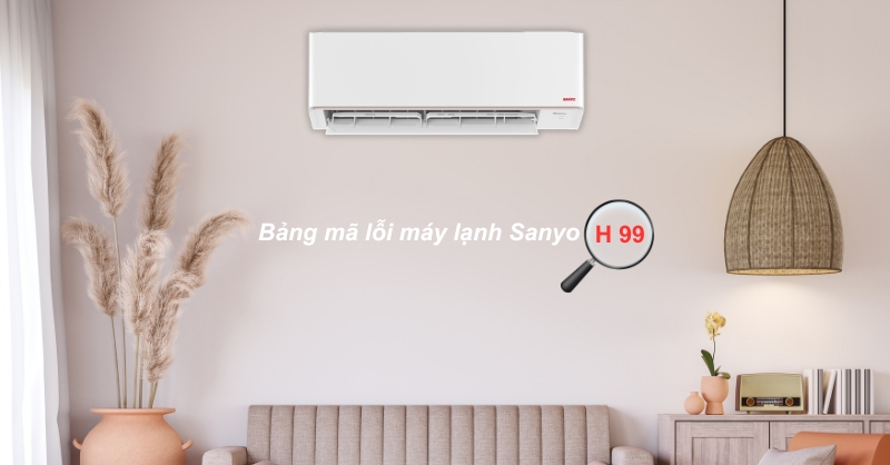 Bảng mã lỗi máy lạnh sanyo đầy đủ và cách khắc phục