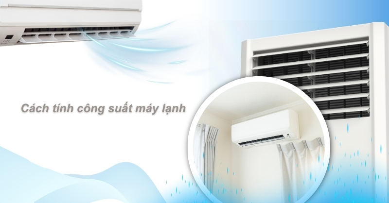 Công thức tính công suất máy lạnh phù hợp từng phòng
