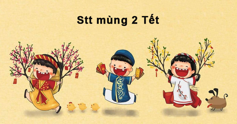 Stt mùng 2 Tết dành cho bạn