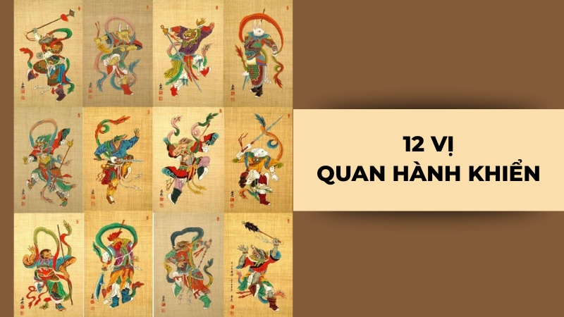 Danh sách và hình tượng 12 vị Quan Hành Khiển cai quản nhân gian