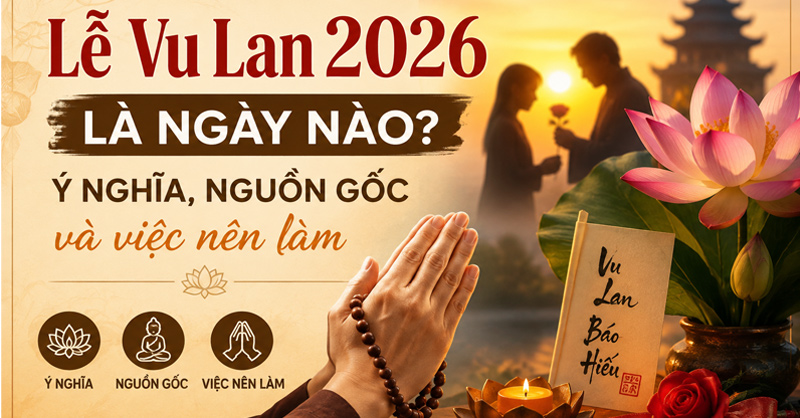 Lễ Vu Lan 2026 là ngày nào?