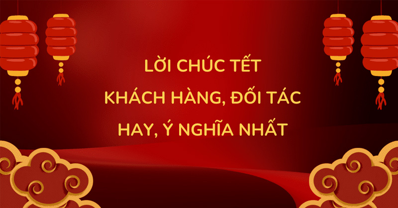 Những lời chúc mừng năm mới đối tác, khách hàng nên tham khảo 