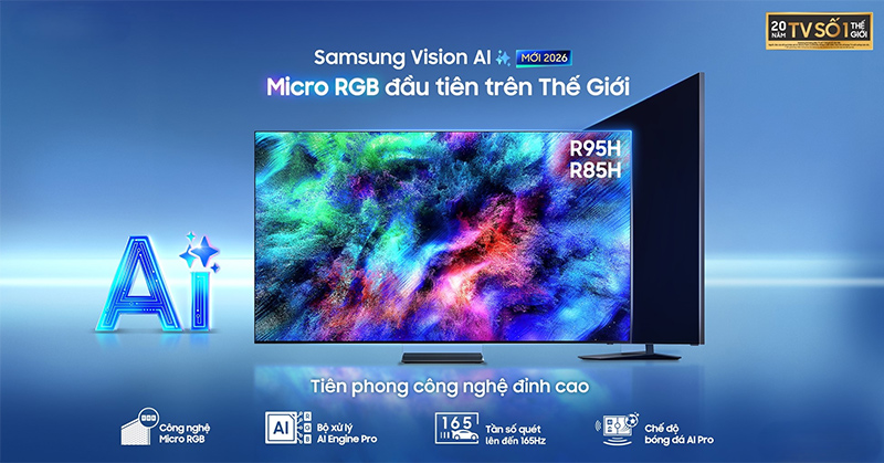 Micro RGB (R95H và R85H) đại diện cho đỉnh cao đổi mới chất lượng hình ảnh