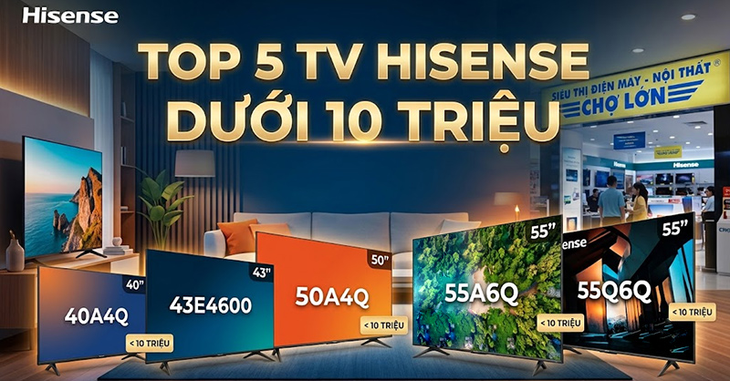 Top 5 tivi Hisense giá dưới 10 triệu đồng đáng mua hiện nay