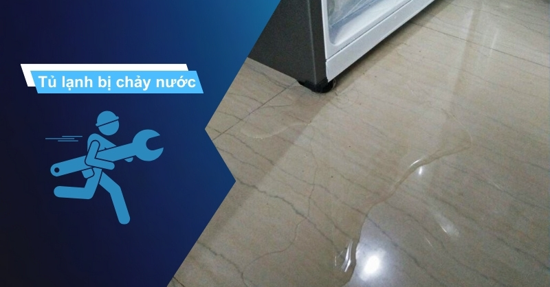 Giải pháp khắc phục tủ lạnh bị chảy nước