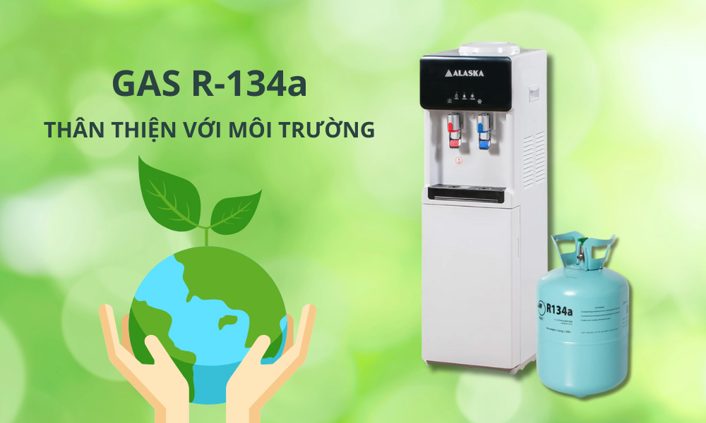 Máy Nóng Lạnh Alaska R-89 bảo vệ môi trường nhờ sử dụng gas R-134a