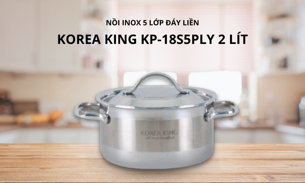 Thiết kế nồi Inox 5 lớp đáy liền Korea King KP-18S5PLY 2 lít