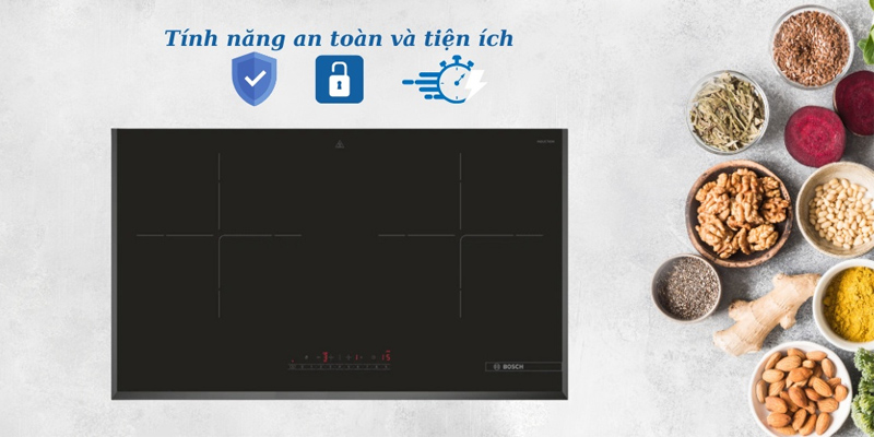 Bếp từ Bosch hỗ trợ đa dạng tính năng