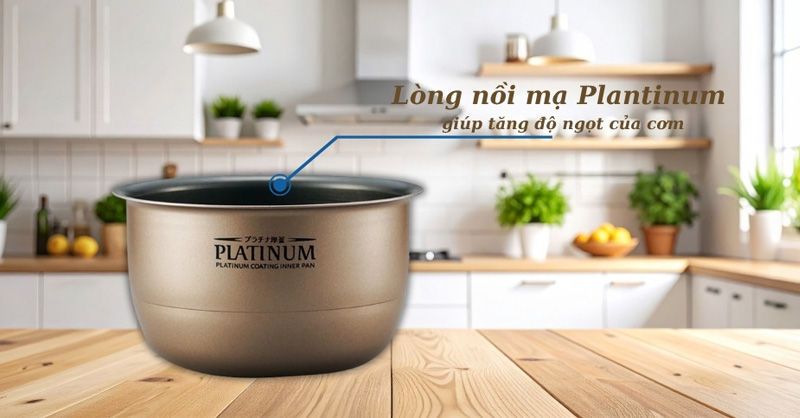 Lòng nồi mạ platinum hỗ trợ tăng vị ngọt tự nhiên của gạo