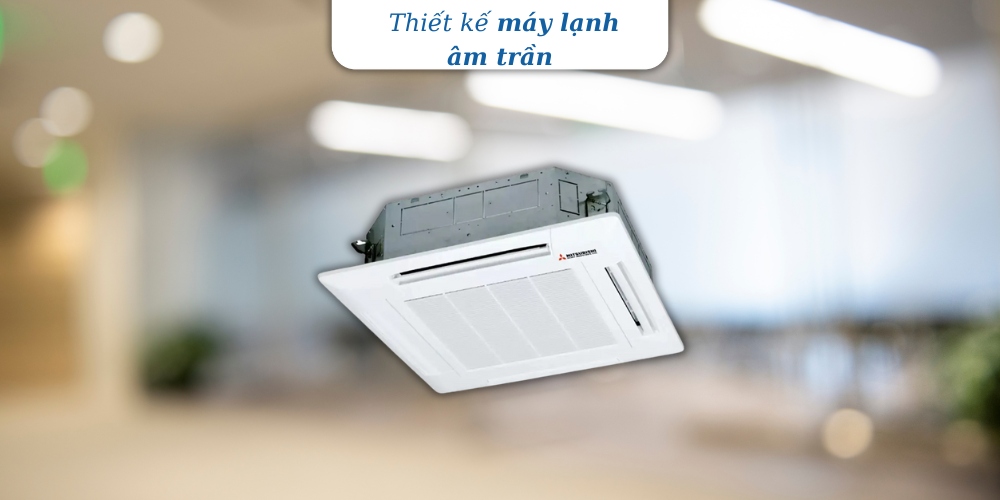 Máy Lạnh Âm Trần Mitsubishi FDT40YA-W5 thiết kế âm trần hiện đại