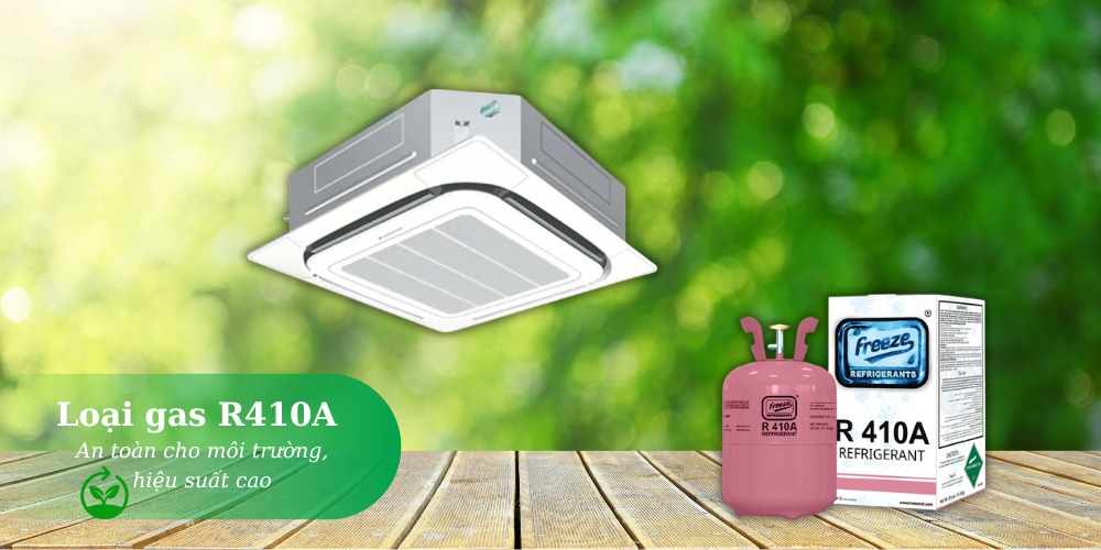 Loại gas R410A - An toàn cho môi trường, hiệu suất cao