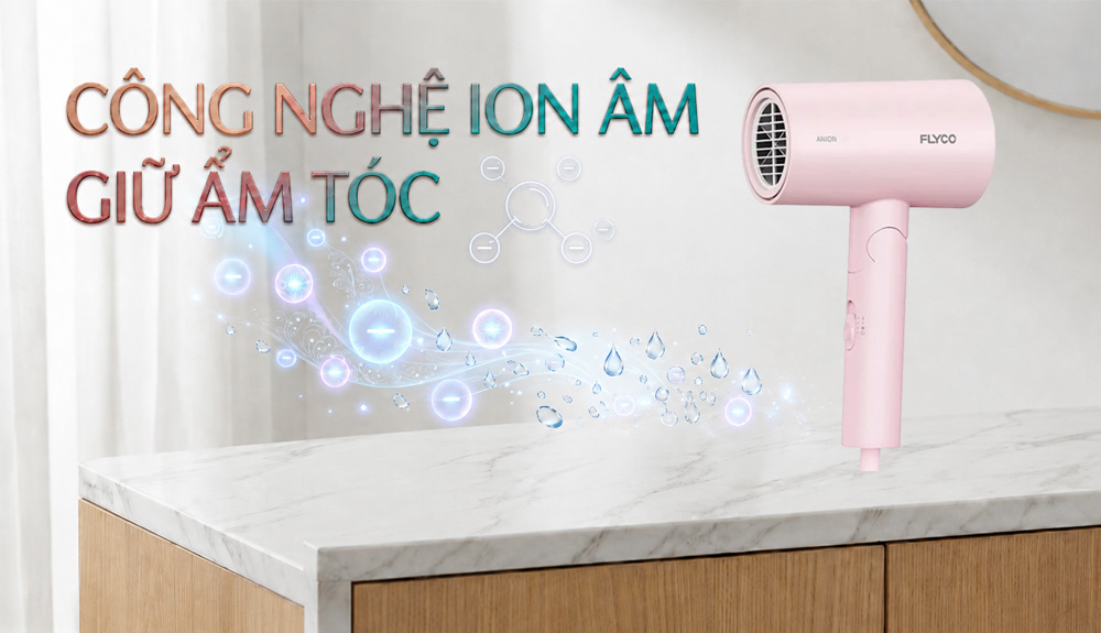 Công nghệ ion âm hạn chế tóc xơ rối và giảm tĩnh điện sau khi sấy