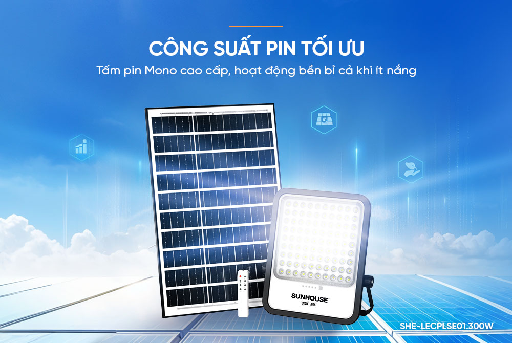 Sunhouse SHE-LECPLSE01.300W hoạt động hiệu quả trong mọi điều kiện