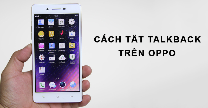 Cách tắt Talkback trên điện thoại OPPO