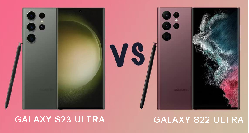 So sánh Galaxy S23 Ultra với Galaxy S22 Ultra để tìm ra điểm khác biệt