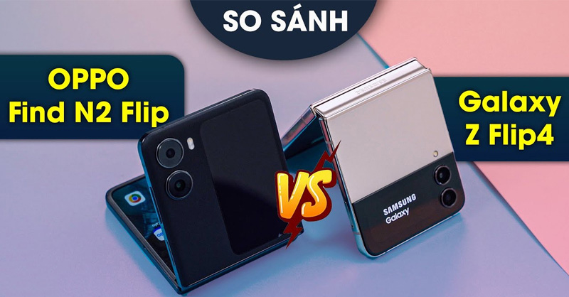 So sánh OPPO Find N2 Flip và Samsung Galaxy Z Flip4