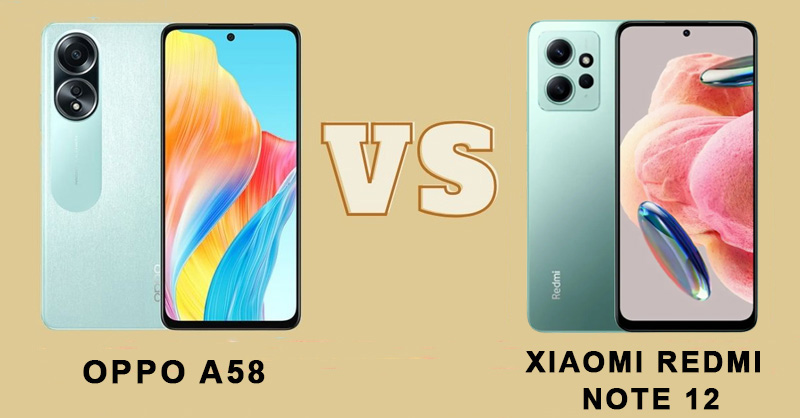 So sánh Xiaomi Redmi Note 12 và OPPO A58