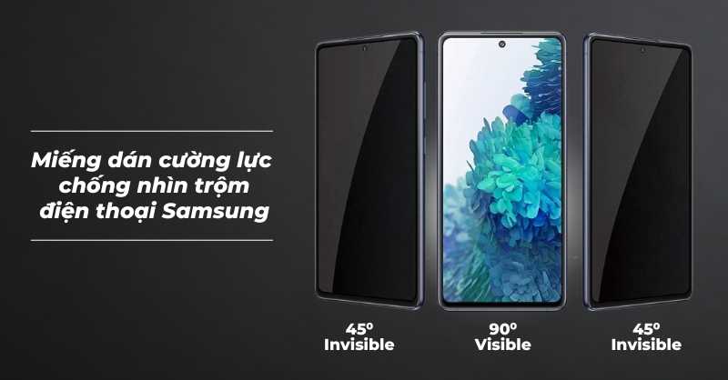 Gợi ý miếng dán cường lực chống nhìn trộm điện thoại Samsung