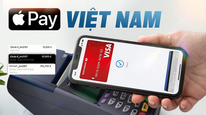 Apple Pay hỗ trợ thanh toán tại Việt Nam từ ngày 8/8/2023