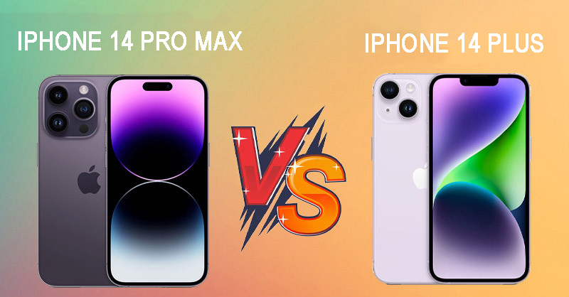 So sánh iPhone 14 Plus và iPhone 14 Pro Max