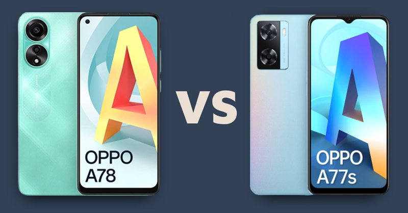 So sánh OPPO A78 4G và OPPO A77s