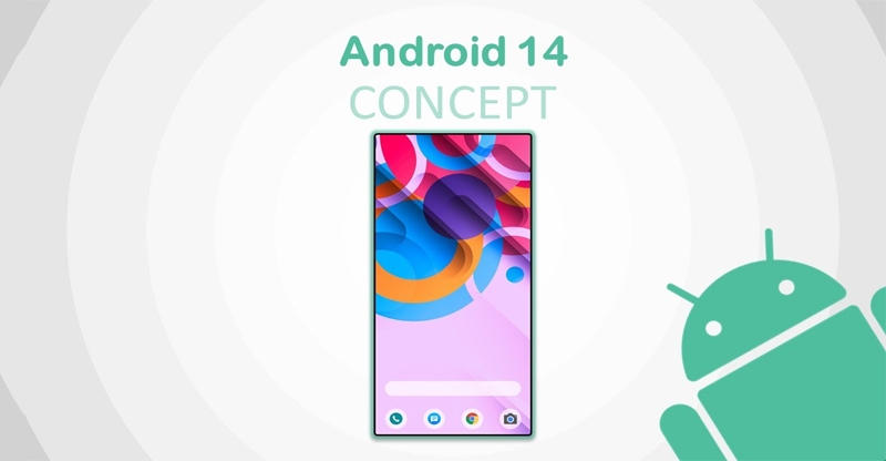 Concept tươi mới của Android 14