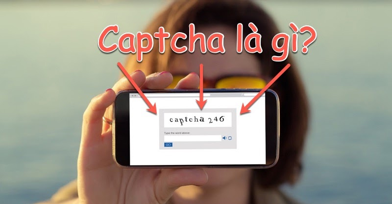 Mã Captcha là gì? Cách hoạt động của loại mã này là gì?