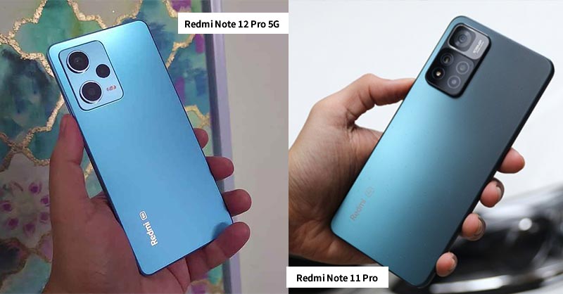 So sánh Redmi Note 12 Pro và Redmi Note 11 Pro về ngoại hình