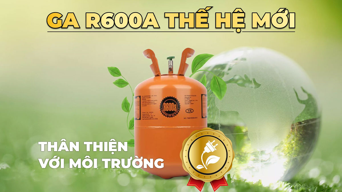 Gas R600a là môi chất làm lạnh được sử dụng nhiều vì tính thân thiện môi trường