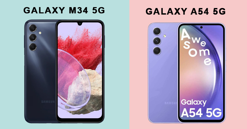 Chọn Galaxy A54 5G hay Galaxy M34 5G