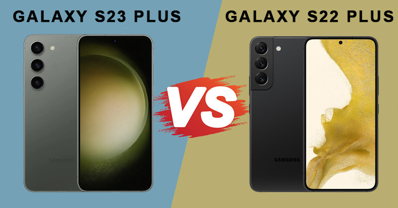 So sánh Galaxy S23 Plus và S22 Plus