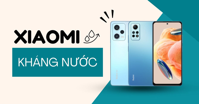 Top 3 chiếc điện thoại Xiaomi chống nước siêu tốt