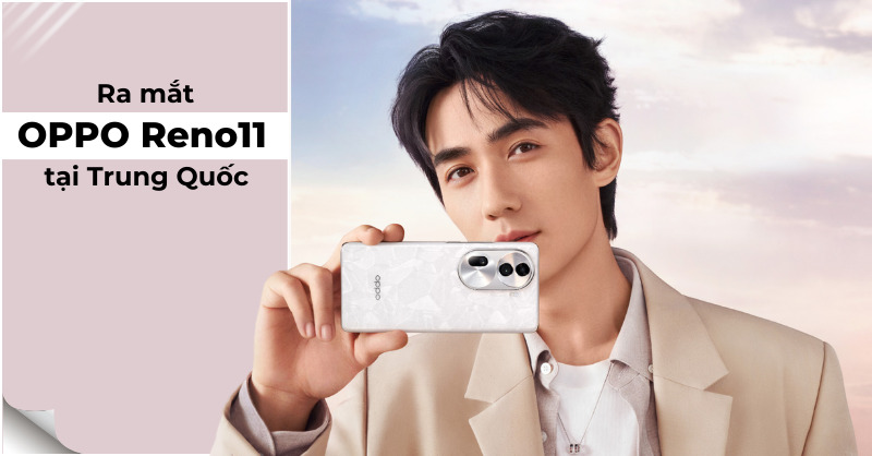 OPPO Reno11 Series ấn định ngày ra mắt tại Trung Quốc