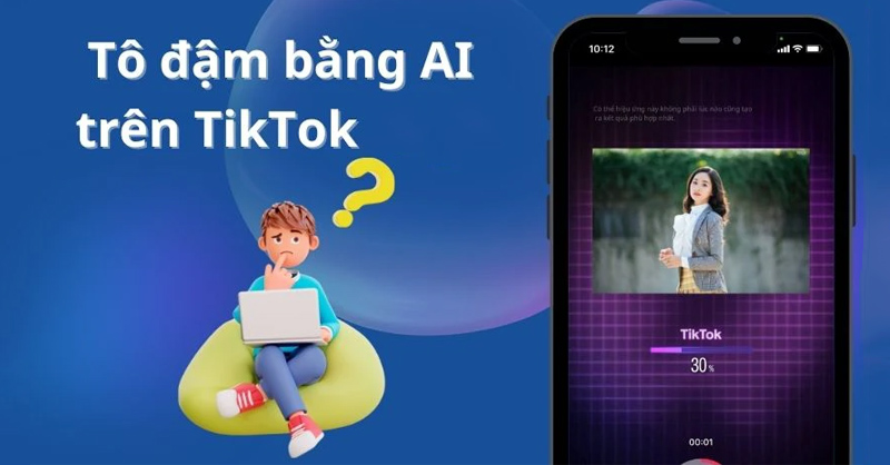 Cách tô đậm bằng AI trên TikTok siêu đơn giản và nhanh chóng