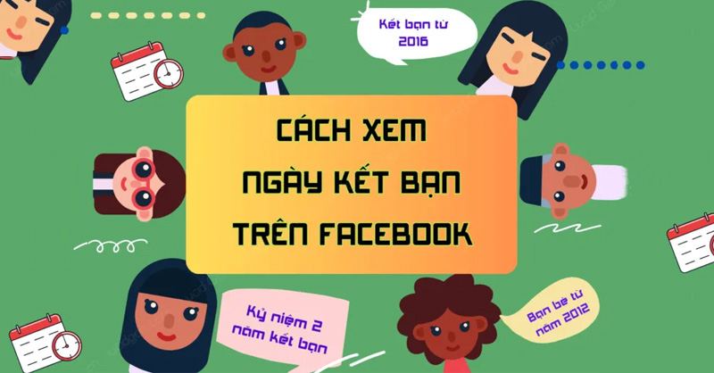 Cách xem ngày kết bạn trên Facebook 2023 nhanh chóng và đơn giản