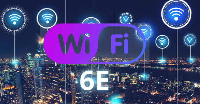 WiFi 6E là gì? Những điều cần biết về WiFi 6E