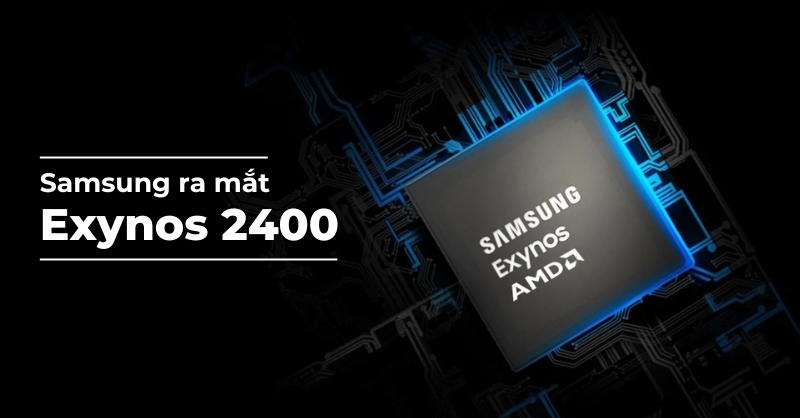 Samsung ra mắt chip Exynos 2400 với nhiều nâng cấp đáng mong đợi