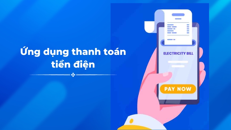 Ứng dụng thanh toán tiền điện mang đến nhiều sự tiện lợi