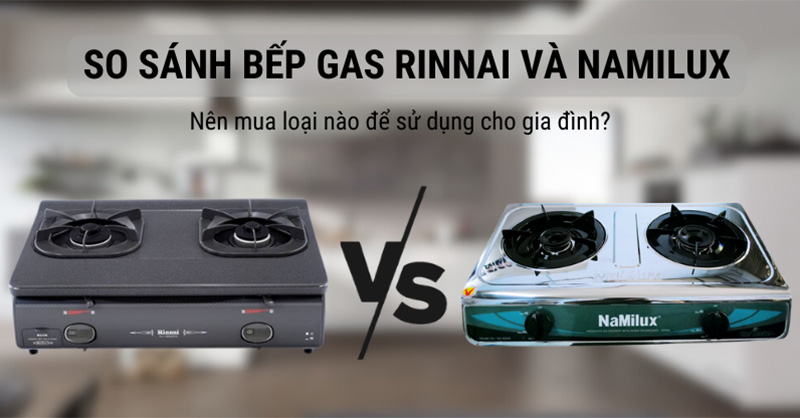 So sánh bếp gas Rinnai và Namilux