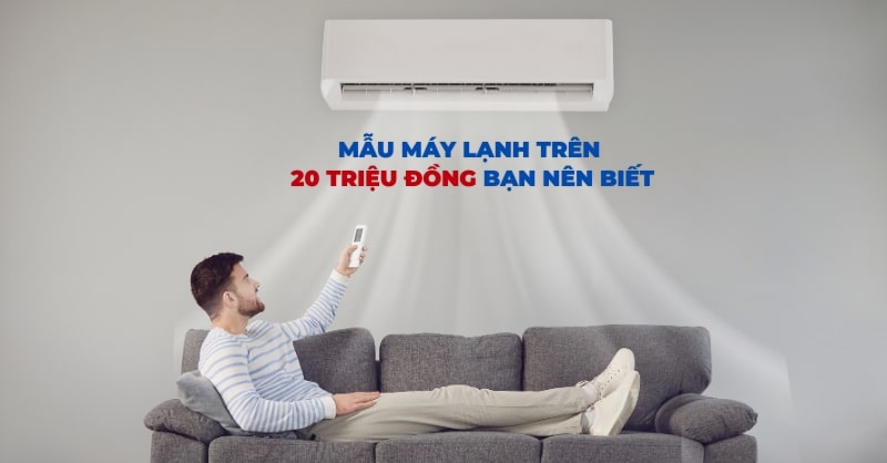 Các mẫu máy lạnh giá trên 20 triệu đồng mà bạn nên biết