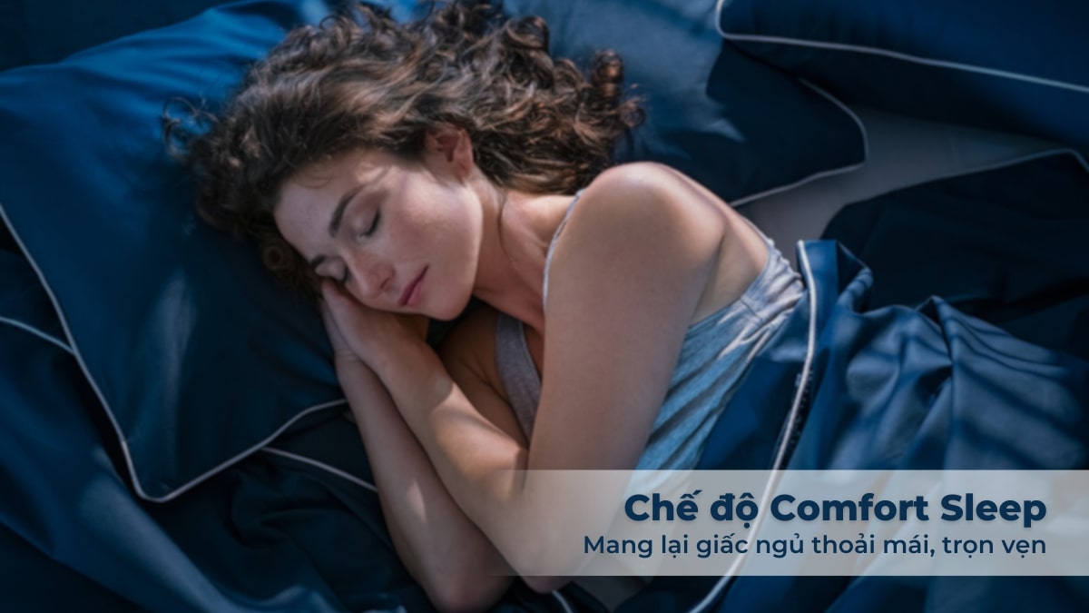 Chế độ Comfort Sleep mang đến giấc ngủ thoải mái