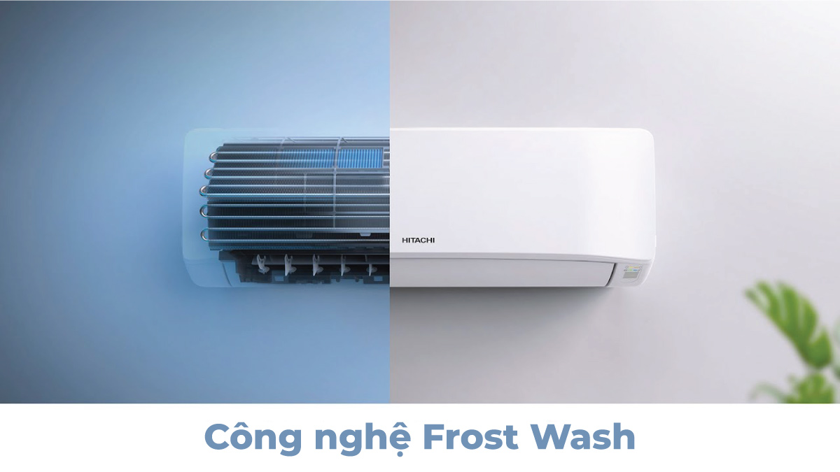 Công nghệ Frost Wash giúp dàn lạnh luôn sạch sẽ