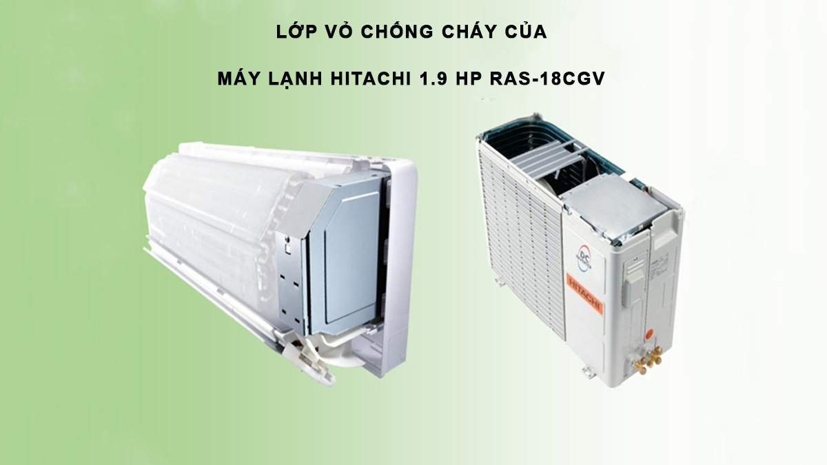 Hitachi 1.9 HP RAS-18CGV được trang bị lớp vỏ chống cháy an toàn