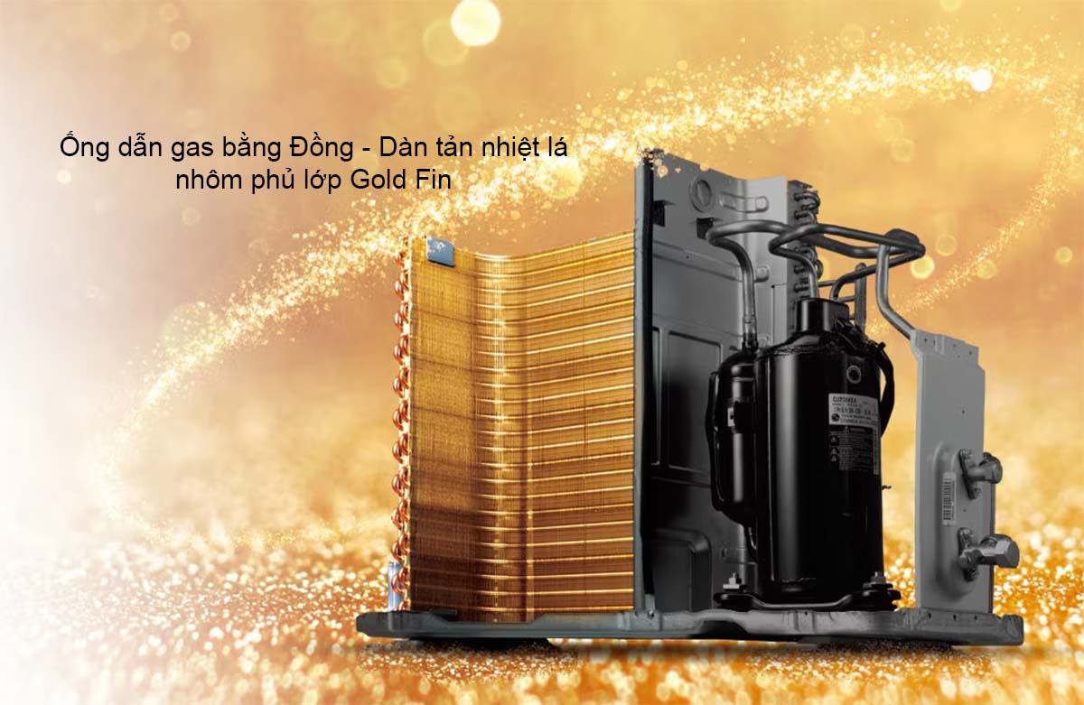 Ống dẫn gas bằng Đồng - Dàn tản nhiệt lá nhôm phủ lớp Gold Fin nâng cao tuổi thọ cho máy