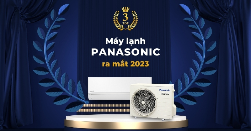 Top 3 máy lạnh Panasonic ra mắt năm 2023 đáng cân nhắc