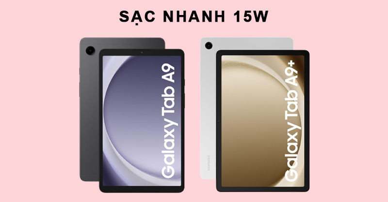 Galaxy Tab A9 và A9 Plus được trang bị sạc nhanh 15W