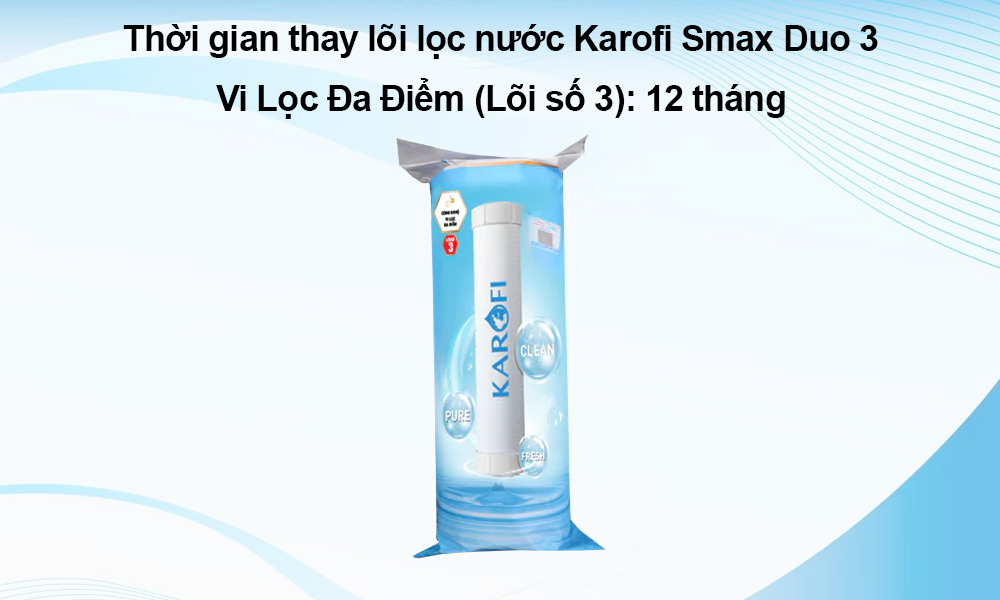 Lõi lọc nước Karofi Smax Duo 3 hạn sử dụng 12 tháng