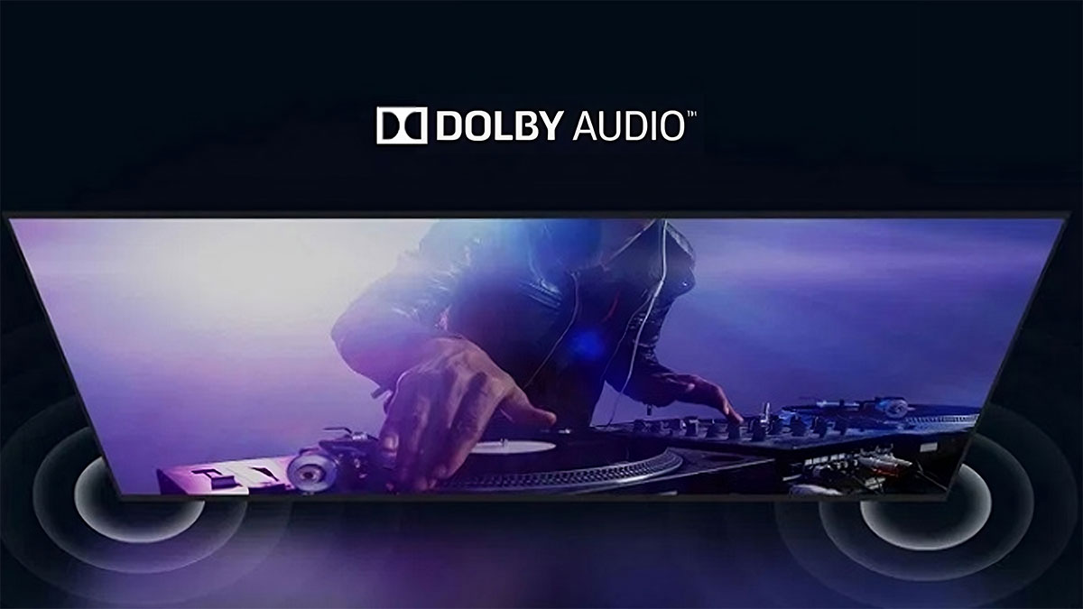 Công nghệ Dolby Audio cho âm thanh chân thực, thêm rõ ràng 