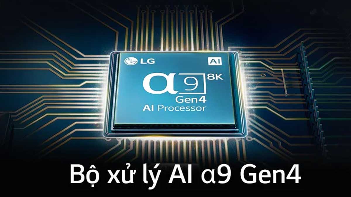 Bộ xử lý Alpha9 Gen4 AI 4K tối ưu hình ảnh và âm thanh vượt trội